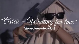 Avicii - Waiting For Love (Slowed Reverb Lyrics)