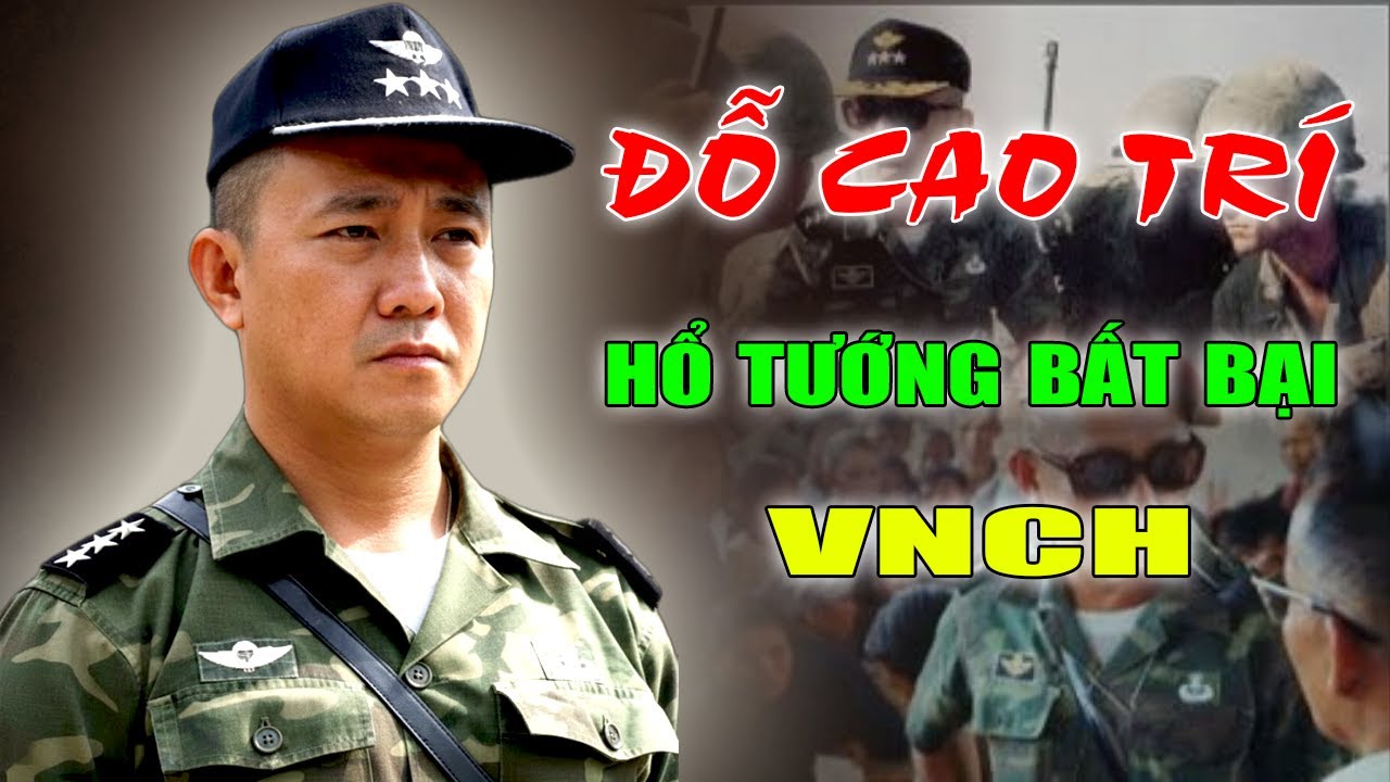 ĐỖ CAO TRÍ: Hổ Tướng Bất Bại - Patton của vùng Mỏ Vẹt