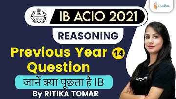 9:30 AM - IB ACIO 2021 | Reasoning by Ritika Tomar | Previous Year Questions