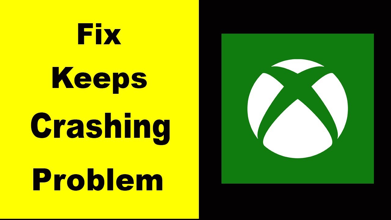 Fix Xbox App Keeps Crashing Fix Xbox App Keeps Freezing Fix Xbox