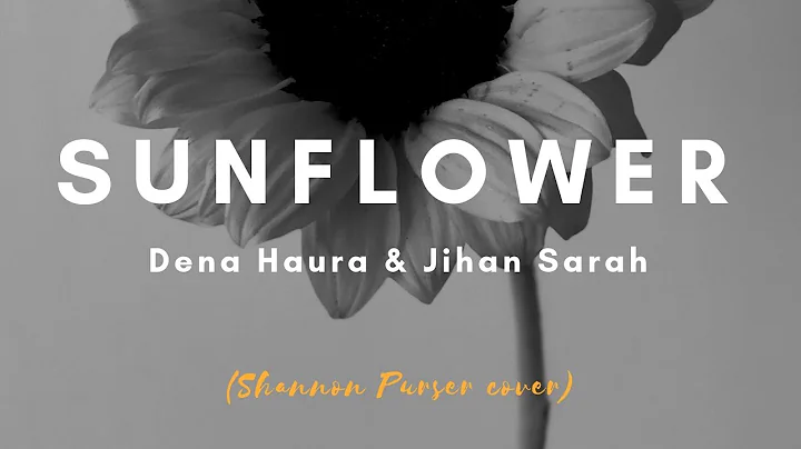 Sunflower ft. Jihan Sarah (Shannon Purser cover)