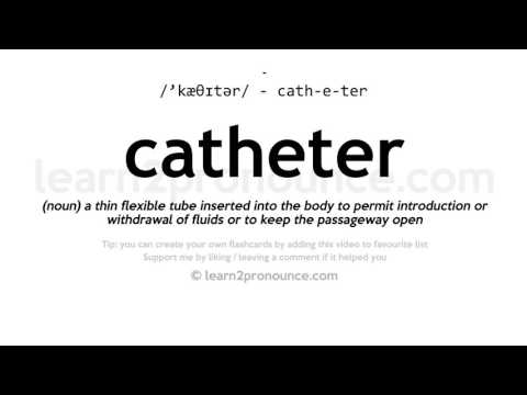 Pronunciation of Catheter | Definition of Catheter