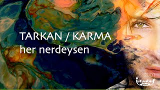 TARKAN - Her Nerdeysen (Lirik Video) Resimi