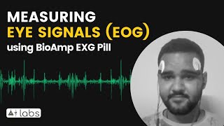 EOG | BioAmp EXG Pill Demo | DIY Neuroscience