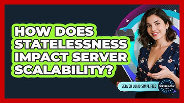 How Does Statelessness Impact Server Scalability?
