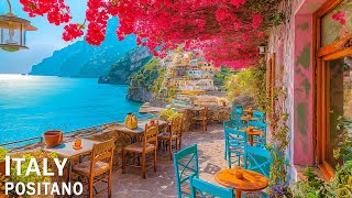 Romance Positano Cafe Ambience ♫ Italian Music - Bossa Nova Music for Good Mood Start the Day