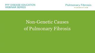 Non-Genetic Causes of Pulmonary Fibrosis Webinar