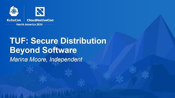 TUF: Secure Distribution Beyond Software - Marina Moore, Independent