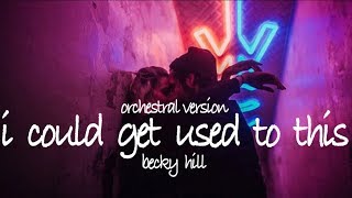 i could get used to this - becky hill (acoustic) // lyrics