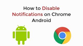 How to Disable Notifications on Chrome Android UPDATED