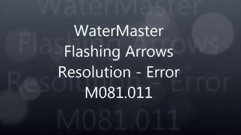 Watermaster M081 011 Error Flashing Arrows Resolution