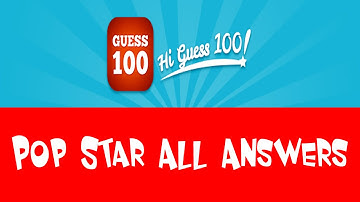 Hi Guess 100 - Pop Star - All Answers