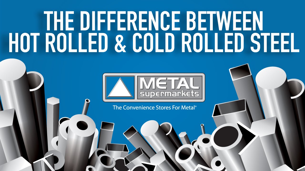 hot rolled steel vs cold rolled steel