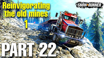 Reinvigorating the old mines 1 - SNOWRUNNER | PART 22 Full Walkthrough (no commentary)