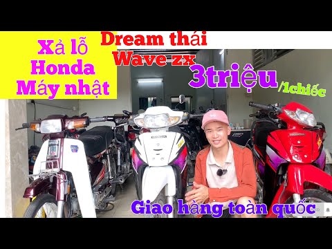 Video xe máy cũ giá rẻ (xả lỗ)Dream thái ,wave zx honda máy... - youtube