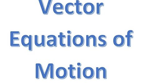 Vector Equations of Motion Video
