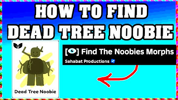 How To Find DEAD TREE NOOBIE NOOBIE in FIND THE NOOBIES MORPHS ROBLOX [Update] [walkthrough]