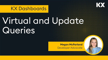 KX Dashboards | Virtual and Update Queries