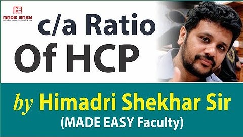 "c/a ratio of HCP" | ESE- GS (MS ) | by Himadri Shekhar Sir | MADE EASY Faculty