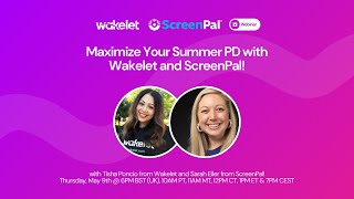 Maximize Your Summer PD with Wakelet and ScreenPal!