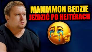 MAMMON BĘDZIE KAZAĆ HEJTEROM POWTÓRZYĆ TO W JEGO TWARZ! TO KONIEC 😭😨