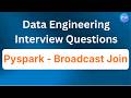 Broadcast Join in Pyspark | Data Engineer Interview Questions | An IT Professional