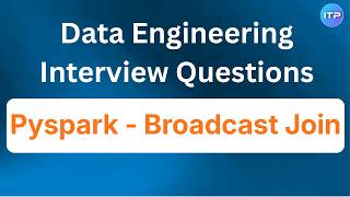 Broadcast Join in Pyspark | Data Engineer Interview Questions | An IT Professional