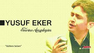 Yusuf Eker - Güllere Selam | Emrine Amadeyim | Ezgiler Resimi