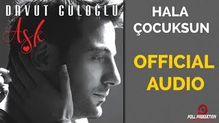 Davut Güloğlu - Hala Çocuksun