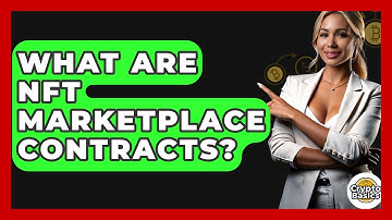 What Are NFT Marketplace Contracts? - CryptoBasics360.com