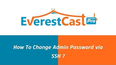 How To Change Admin Password via SSH (Everest Cast Pro) ?
