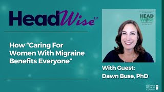 How 'Caring For Women With Migraine Benefits Everyone'