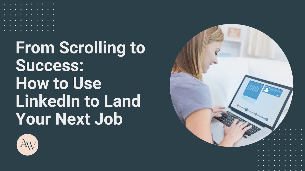 From Scrolling to Success How to Use LinkedIn to Land Your Next Job