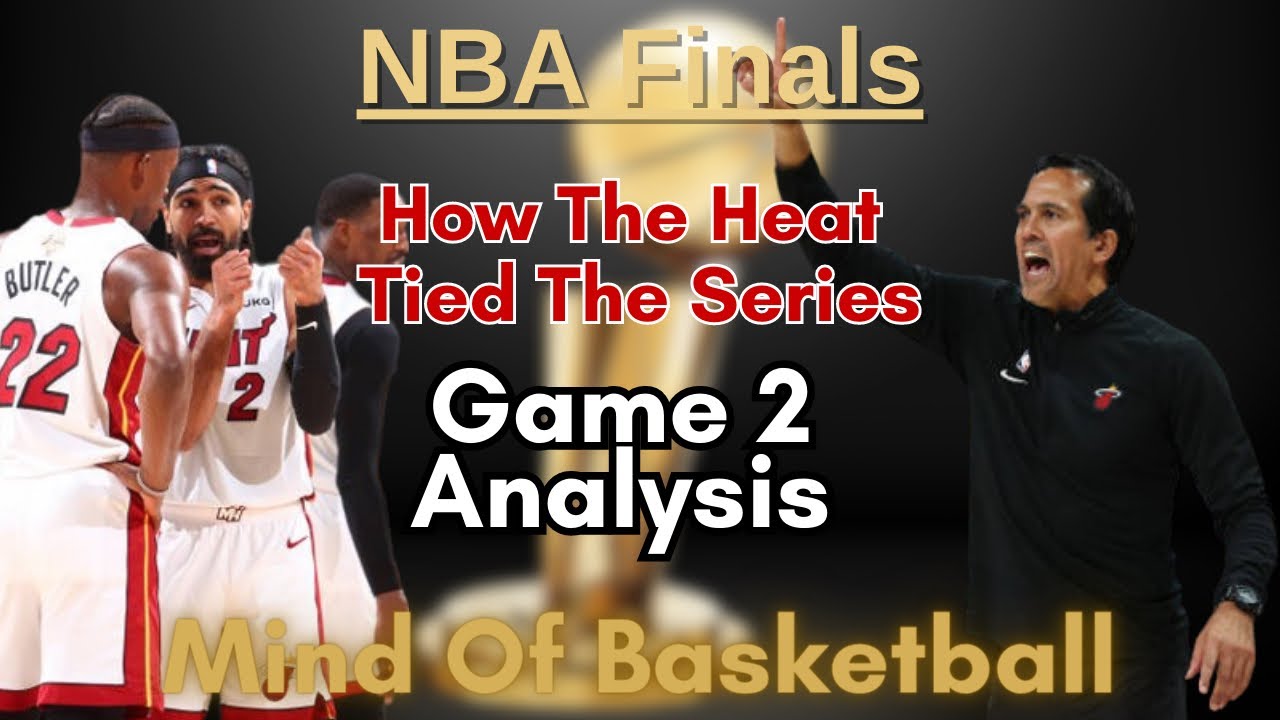 How The Miami Heat Tied The Series NBA Finals Game 2 Analysis Mind