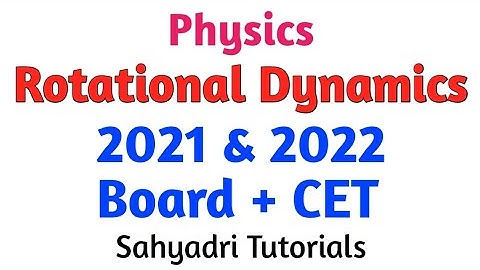 Rotational Dynamics | 2021 & 2022 Board + CET |  Physics | Sahyadri Tutorials