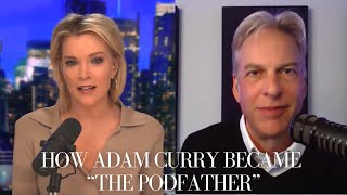 How Adam Curry Became “The Podfather” | The Megyn Kelly Show