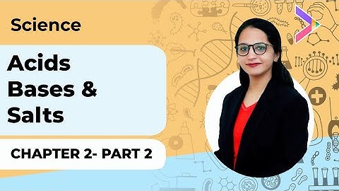 Chapter 2 | ACIDS, BASES, & SALTS - Part 2 | NCERT Science Class X