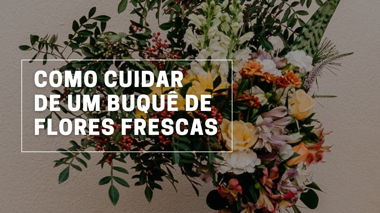 Como cuidar de um buquê de flores para que ele dure por mais tempo ...