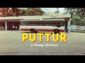 Puttur  a vintage showcase  cinematic  zameer visuals