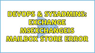 Famous DevOps & SysAdmins: Exchange MSExchangeIS Mailbox Store Error Net Worth