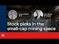 Stock picks in the small-cap mining space