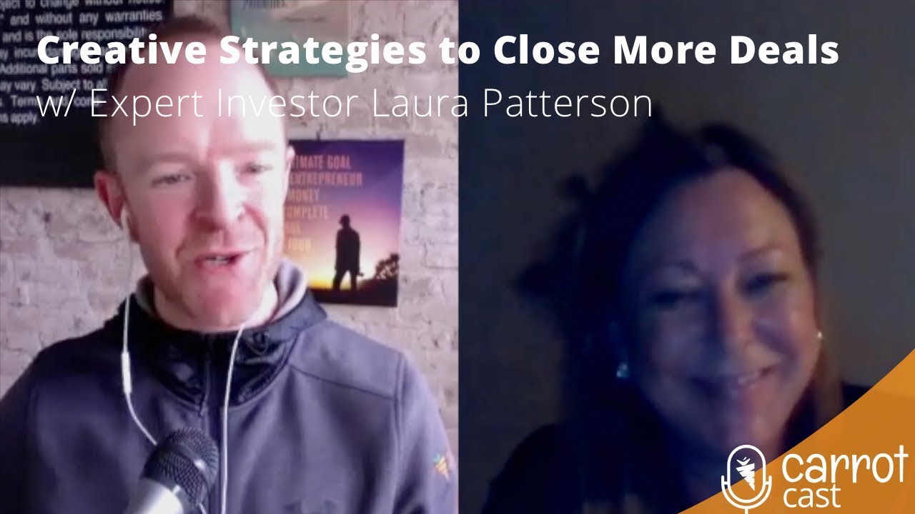 Creative Strategies to Close More Deals w/ Expert Investor Laura Patterson
