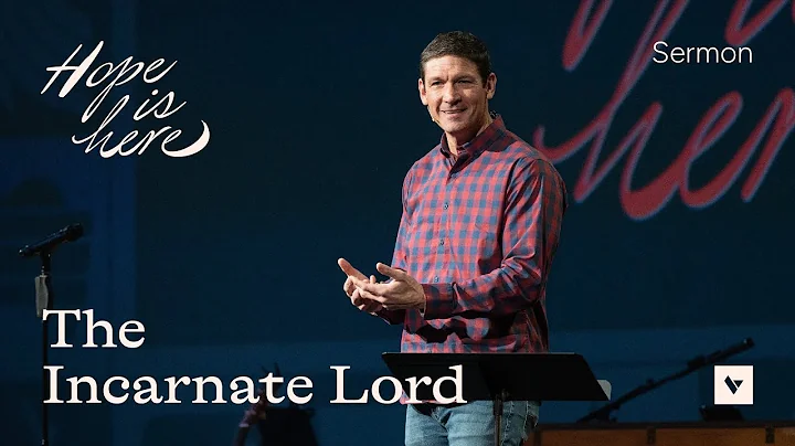 The Incarnate Lord – Advent – Week 2 – Sermon – Matt Chandler – 12/8/24