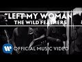 The wild feathers  left my woman official music