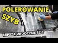 JAK WYPOLEROWAĆ SZYBĘ - Nie jest to trudne ...