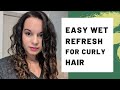 Wet Refresh Tutorial For Curly Hair