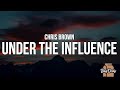 Chris Brown - Under The Influence (Lyrics)