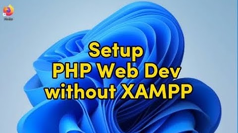 How to setup PHP locally without Apache/Nginx/Xampp
