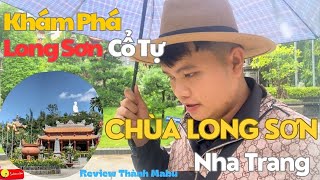 Khám Phá Chùa Long Sơn Nha Trang | Long Sơn Cổ Tự Có Gì | Review Thành Mabu