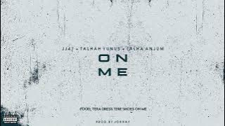 ON ME - JJ47 x TALHAH YUNUS x TALHA ANJUM (Prod. @Jokhay )